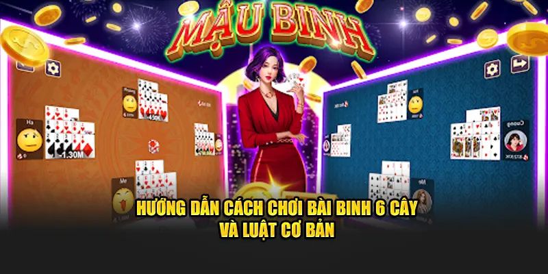 Hướng dẫn cách chơi bài binh 6 cây và luật cơ bản