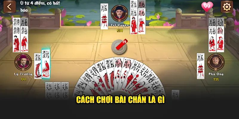 Cách chơi bài chắn là gì