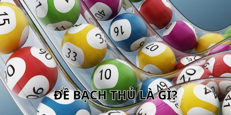 Đề Bạch Thủ Là Gì? Những Cách Chơi Nào Hay Được Dùng?