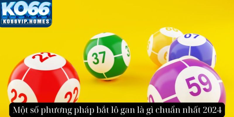 Phương pháp bắt lô gan là gì cực hay